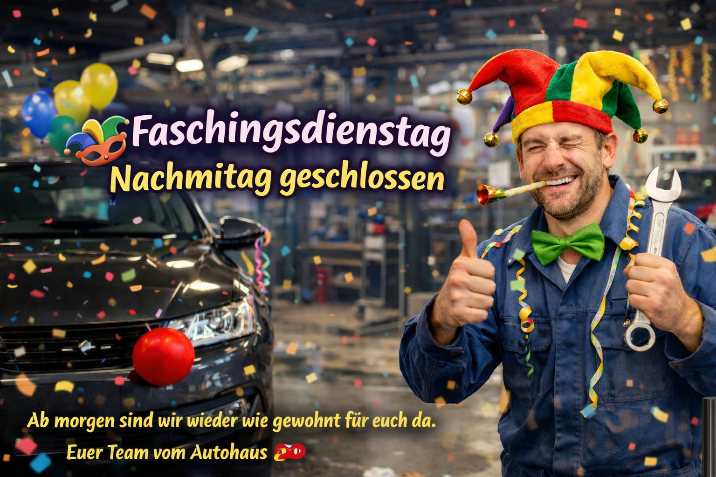 Sujet mit Hinweis auf Betriebsurlaub am Faschingsdienstag Nachmittag